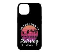 Carcasa para iPhone 14 ¿Mencioné Que me jubilaré Pronto?