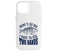 Carcasa para iPhone 14 Minas Tan Grande Que Tengo Que Usar Dos Manos Divertido Pescador De Pesca