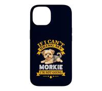 Carcasa para iPhone 14 Morkie If I Cant Bring My Dog, I'm Not Going Funny Dog Dueño
