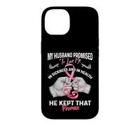 Carcasa para iPhone 14 My Husband Promised To Love Me In Sickness and Health - Gift