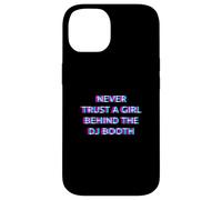 Carcasa para iPhone 14 Never Trust A Girl Behind The DJ Booth Funny Rave Festival