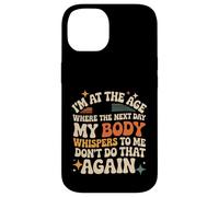 Carcasa para iPhone 14 Next Day My Body Says Don't Do That Again -