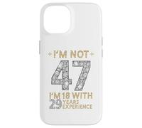 Carcasa para iPhone 14 No Estoy 47 Tengo 18 con 29 Años de Experiencia Divertido 47 b-Day
