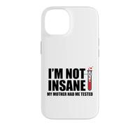 Carcasa para iPhone 14 No Estoy Loca Mi Madre me Hizo Probado