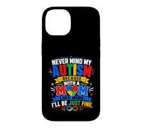 Carcasa para iPhone 14 No Importa mi Autismo con una Madre como la mía, estaré Bien