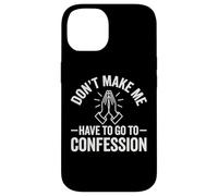 Carcasa para iPhone 14 No me Hagas Tener Que IR a la confesión ~ Catholics Faith