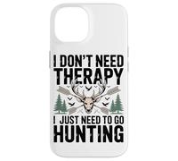 Carcasa para iPhone 14 No Necesito Terapia Sólo Necesito IR De Caza Entusiasta