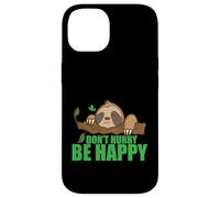 Carcasa para iPhone 14 No se apresure Sea Feliz Perezoso Perezoso