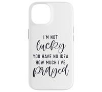 Carcasa para iPhone 14 No Tengo Suerte de Que no tengas Idea de cuánto oré Dios te ama