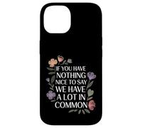 Carcasa para iPhone 14 Nothing Nice We’ve Got That In Common |-