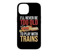 Carcasa para iPhone 14 Nunca seré Demasiado Viejo para Jugar con el Conductor de ferrocarril de Trenes