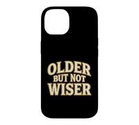 Carcasa para iPhone 14 Older But Not Wiser Envejecimiento Cumpleaños Humor Bromista