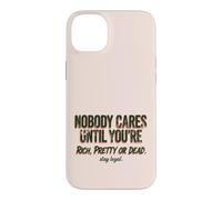Carcasa para iPhone 14 Plus A Nadie le Importa hasta Que Seas Rico, Bonita o Muerta