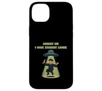 Carcasa para iPhone 14 Plus Abduct Me Tengo Préstamos Estudiantiles Funny Alien Secuestro