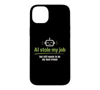 Carcasa para iPhone 14 Plus AI robó mi Trabajo Pero todavía Quiere ser mi Mejor Amigo