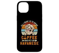 Carcasa para iPhone 14 Plus All I Want Is To Drink Coffee and Pet My Dog Havanese Puppy