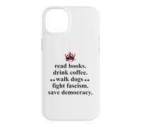 Carcasa para iPhone 14 Plus Anti Fascism Read Books Drink Coffee Walk Dogs Fight Fascism