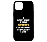 Carcasa para iPhone 14 Plus Artists Are my Type artistan simp Art School Meme Artist