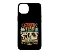 Carcasa para iPhone 14 Plus Back To School Never Fear The Substitute Teacher Is Here