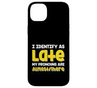Carcasa para iPhone 14 Plus Cita Divertida I Identify As Late My Pronombres Are Almost There
