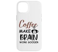Carcasa para iPhone 14 Plus Coffee Make Brain Work Gooder Sign Fueled by Coffee Sarcasm