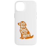 Carcasa para iPhone 14 Plus Cute Puppy Lover Humor Left My Dog Funny At Home Wagging