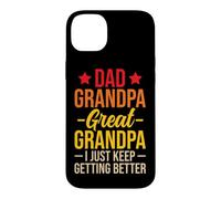 Carcasa para iPhone 14 Plus Dad Grandpa Great Grandpa I Just Keep Getting Better