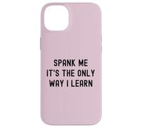 Carcasa para iPhone 14 Plus Divertido BDSM Spank Me Only Way Voy a Aprender Kinky Sumisa