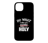 Carcasa para iPhone 14 Plus Do What Makes You Happy Holy Humor Saying