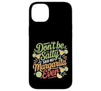 Carcasa para iPhone 14 Plus Don't Be Salty Said No Margarita Ever Tequila Lover |-
