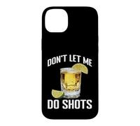 Carcasa para iPhone 14 Plus Don't Let Me Do Shots Bromas de tentación de Alcohol -