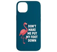 Carcasa para iPhone 14 Plus Dont Make Me Put My Foot Down Funny Flamingo Una Pierna Cita