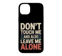 Carcasa para iPhone 14 Plus Don't Touch Me and Also Leave Me Alone Introvertido -