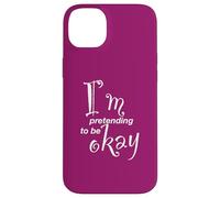 Carcasa para iPhone 14 Plus Estoy fingiendo Estar Bien