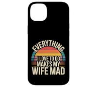 Carcasa para iPhone 14 Plus Everything I Love To Do Makes My Wife Mad -