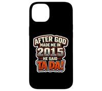 Carcasa para iPhone 14 Plus Fiesta de cumpleaños para Hombre de «After God Made Me in 2015» de He Said Tada