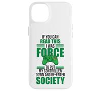 Carcasa para iPhone 14 Plus Forced to Put Controller Down Re-Enter Society Gamer
