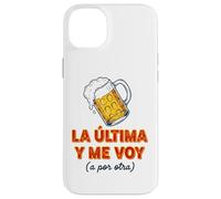 Carcasa para iPhone 14 Plus Frase Divertida La última Cerveza y Me Voy