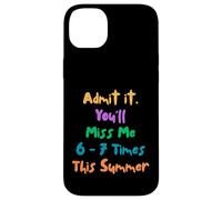 Carcasa para iPhone 14 Plus Funny Admit It You'Ll Miss 6-7 Times This Summer Last Day