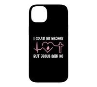Carcasa para iPhone 14 Plus Funny Christian Mom God I Could Be Meaner But Jesus Said No