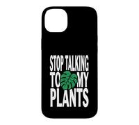 Carcasa para iPhone 14 Plus Funny Plant Lover Stop Talking To My Plants Monstera Design