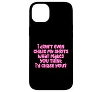 Carcasa para iPhone 14 Plus Gracioso I Don't Even Chase My Shots Why Would I Chase You