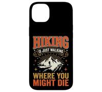 Carcasa para iPhone 14 Plus Hiking Is Just Walking Where You Might Die Naturaleza