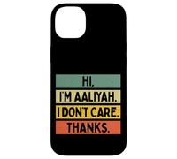 Carcasa para iPhone 14 Plus Hola Soy Aaliyah I Don't Care Thanks Funny Sarcasm Name Cita