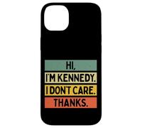 Carcasa para iPhone 14 Plus Hola Soy Kennedy I Don't Care Thanks Funny Sarcasm Nombre Cita