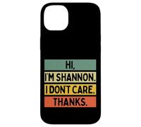 Carcasa para iPhone 14 Plus Hola Soy Shannon I Don't Care Thanks Funny Sarcasm Nombre Cita