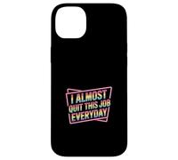 Carcasa para iPhone 14 Plus I Almost Quit This Job Everyday Work Stress Office |-