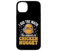 Carcasa para iPhone 14 Plus I Did The Math The Answer Is Chicken Nugget Matemáticas