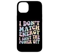 Carcasa para iPhone 14 Plus I Don't Match Energy I Shut The Power Off