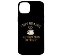 Carcasa para iPhone 14 Plus I Don't Rise and Shine I Caffeinate Baristas Coffee Lover